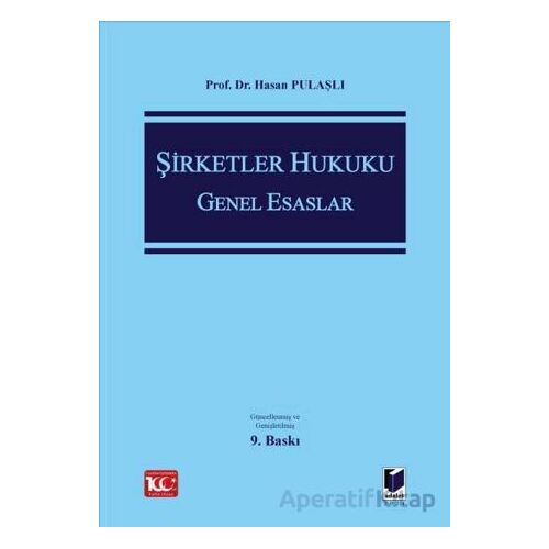 Şirketler Hukuku Genel Esaslar - Hasan Pulaşlı - Adalet Yayınevi