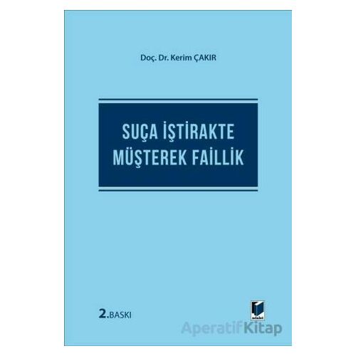 Suça İştirakte Müşterek Faillik - Kerim Çakır - Adalet Yayınevi