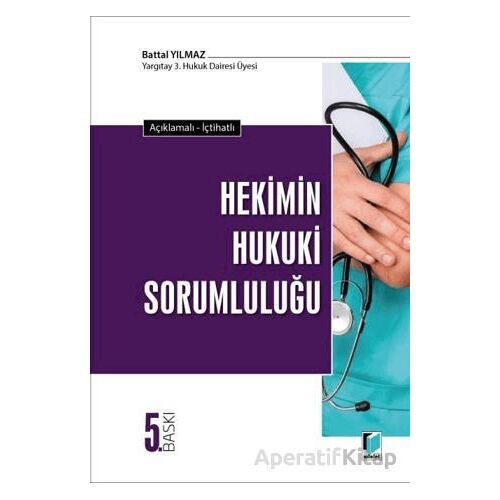 Hekimin Hukuki Sorumluluğu - Battal Yılmaz - Adalet Yayınevi