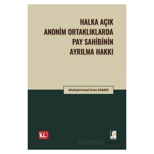 Halka Açık Anonim Ortaklıklarda Pay Sahibinin Ayrılma Hakkı - Muhammet Enes Kemer - Adalet Yayınevi