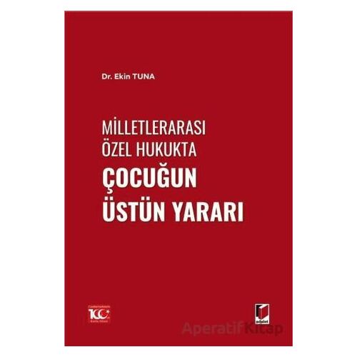 Milletlerarası Özel Hukukta Çocuğun Üstün Yararı - Ekin Tuna - Adalet Yayınevi
