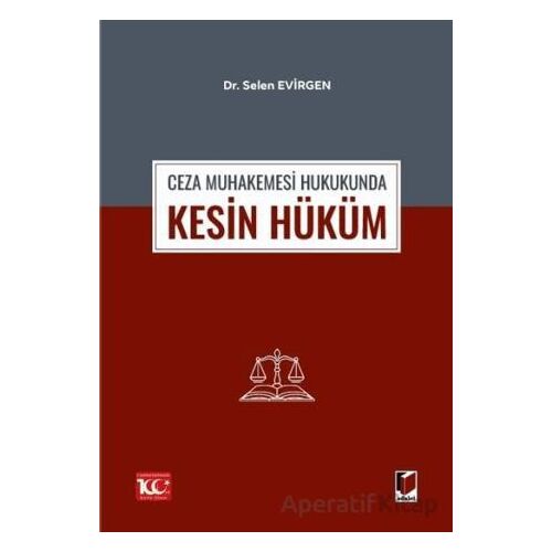Ceza Muhakemesi Hukukunda Kesin Hüküm - Selen Evirgen - Adalet Yayınevi