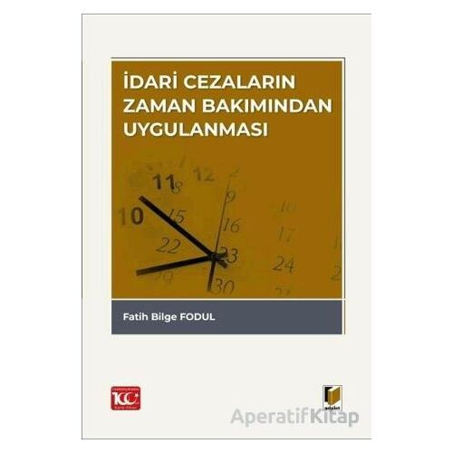 İdari Cezaların Zaman Bakımından Uygulanması - Fatih Bilge Fodul - Adalet Yayınevi