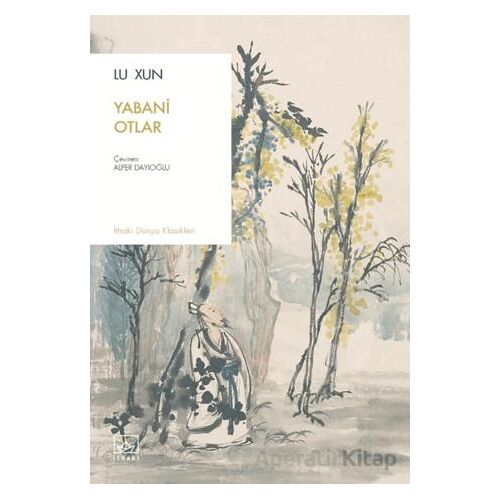 Yabani Otlar - Lu Xun - İthaki Yayınları