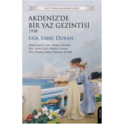 Akdeniz’de Bir Yaz Gezintisi 1938 - Faik Sabri Duran - Dorlion Yayınları