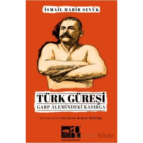 Türk Güreşi - İsmail Habib Sevük - Ötüken Neşriyat