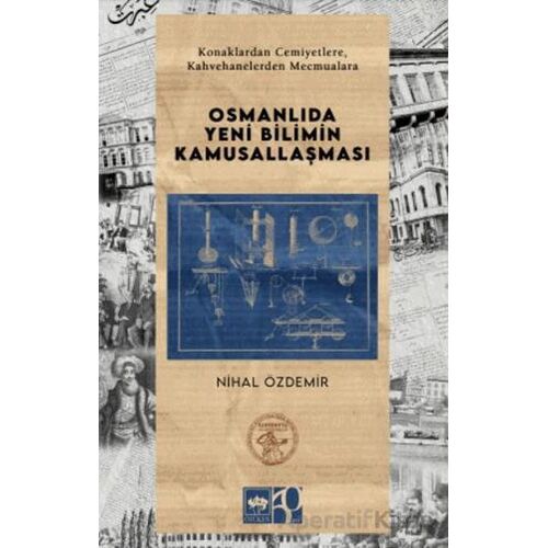 Osmanlıda Yeni Bilimin Kamusallaşması - Nihal Özdemir - Ötüken Neşriyat