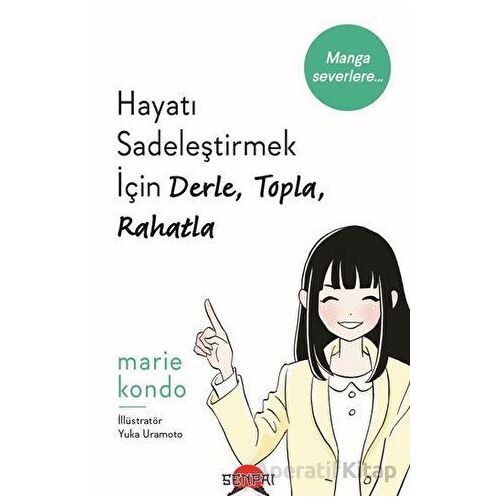 Hayatı Sadeleştirmek İçin Derle, Topla, Rahatla - Marie Kondo - Senpai Yayınevi