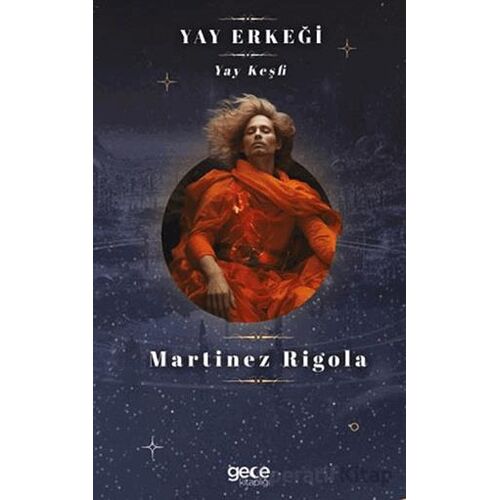 Yay Erkeği - Martinez Rigola - Gece Kitaplığı
