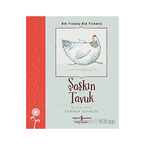 Şaşkın Tavuk - Bir Varmış Bir Yokmuş - Kolektif - İş Bankası Kültür Yayınları