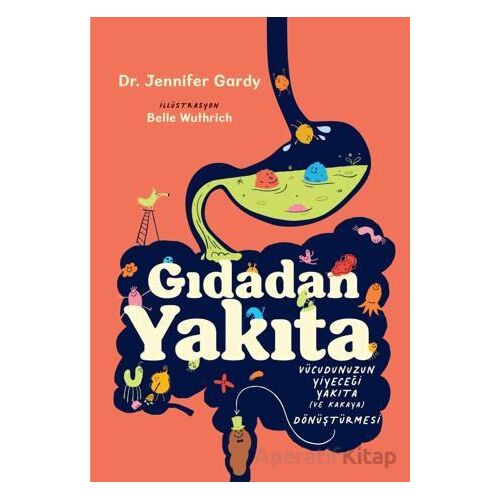 Gıdadan Yakıta - Jennifer Gardy - Martı Çocuk Yayınları