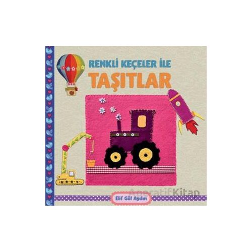 Renkli Keçeler ile Taşıtlar - Elif Gül Aydın - Martı Çocuk Yayınları