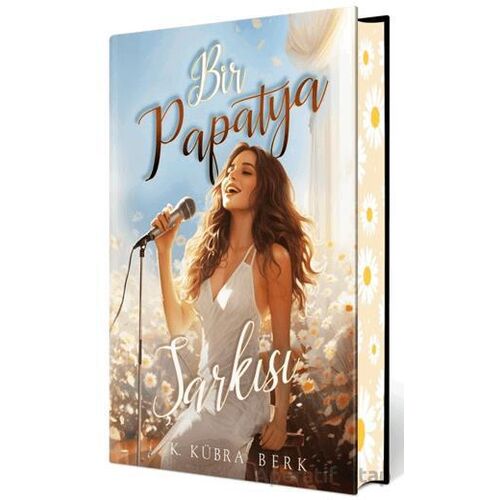 Bir Papatya Şarkısı 1 (Ciltli Özel Baskı) - K. Kübra Berk - Ephesus Yayınları