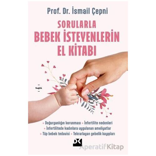 Sorularla Bebek İsteyenlerin El Kitabı - İsmail Çepni - Doğan Kitap