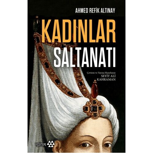 Kadınlar Saltanatı - Ahmed Refik Altınay - Yeditepe Yayınevi