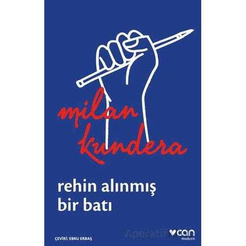 Rehin Alınmış Bir Batı: Ya da Orta Avrupanın Trajedisi - Milan Kundera - Can Yayınları