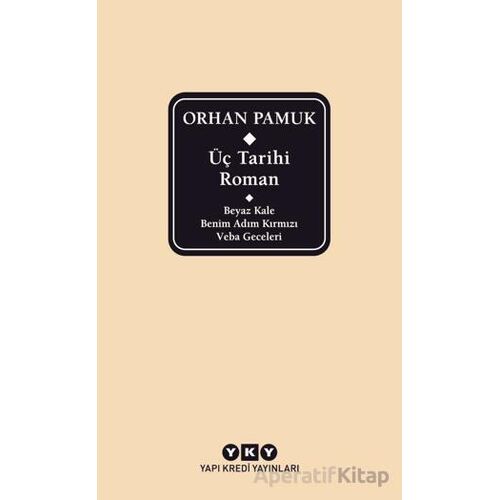 Üç Tarihi Roman / Beyaz Kale - Benim Adım Kırmızı - Veba Geceleri
