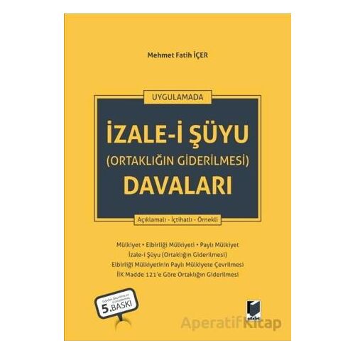 İzale-i Şuyu (Ortaklığın Giderilmesi) Davaları - Mehmet Fatih İçer - Adalet Yayınevi