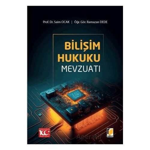 Bilişim Hukuku Mevzuatı - Saim Ocak - Adalet Yayınevi