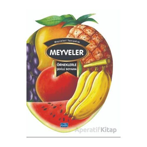 Örneklerle Şekilli Boyama - Meyveler - Kolektif - Parıltı Yayınları