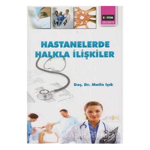 Hastanelerde Halkla İlişkiler - Metin Işık - Eğitim Yayınevi - Ders Kitapları