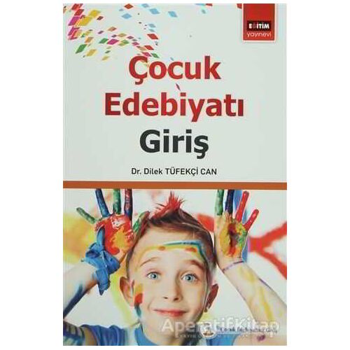 Çoçuk Edebiyatı Giriş - Dilek Tüfekçi Can - Eğitim Yayınevi - Ders Kitapları