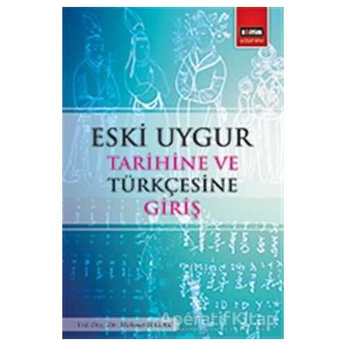 Eski Uygur Tarihine ve Türkçesine Giriş - Mehmet Hazar - Eğitim Yayınevi - Ders Kitapları