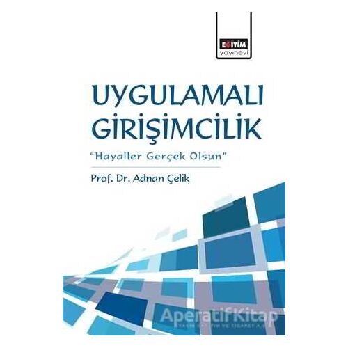 Uygulamalı Girişimcilik - Adnan Çelik - Eğitim Yayınevi - Ders Kitapları
