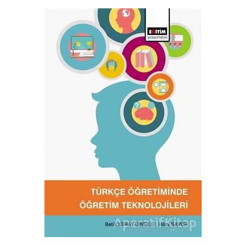 Türkçe Öğretiminde Öğretim Teknolojileri - Betül Keray Dinçel - Eğitim Yayınevi - Ders Kitapları