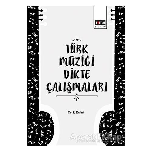 Türk Müziği Dikte Çalışmaları - Ferit Bulut - Eğitim Yayınevi - Ders Kitapları