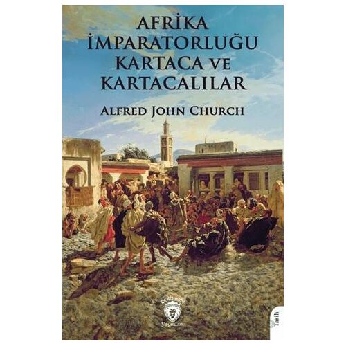 Afrika İmparatorluğu Kartaca ve Kartacalılar - Alfred John Church - Dorlion Yayınları