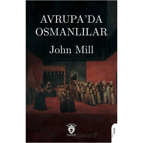 Avrupa’da Osmanlılar - John Mill - Dorlion Yayınları
