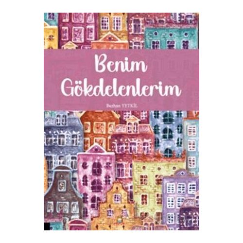 Benim Gökdelenlerim - Burhan Yetkil - Akademisyen Kitabevi