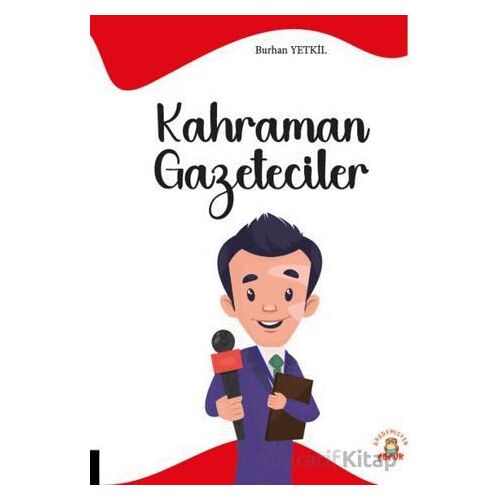 Kahraman Gazeteciler - Burhan Yetkil - Akademisyen Kitabevi