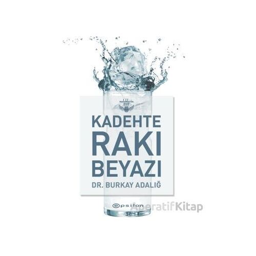 Kadehte Rakı Beyazı - Burkay Adalığ - Epsilon Yayınevi