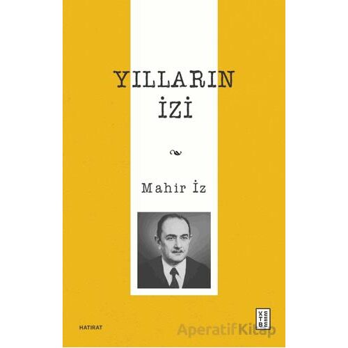 Yılların İzi - Mahir İz - Ketebe Yayınları
