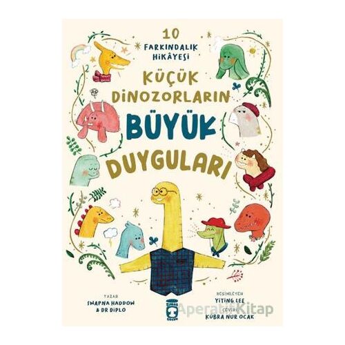 Küçük Dinozorların Büyük Duyguları (10 Farkındalık Hikayesi) - Swapna Haddow - Timaş Çocuk