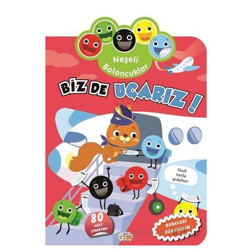 Neşeli Baloncuklar Biz De Uçarız! - Kolektif - 0-6 Yaş Yayınları