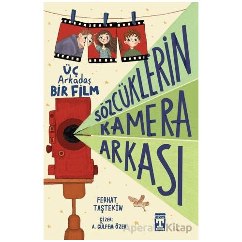 Sözcüklerin Kamera Arkası Üç Arkadaş Bir Film - Ferhat Taştekin - Genç Timaş