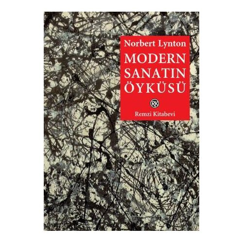 Modern Sanatın Öyküsü - Norbert Lynton - Remzi Kitabevi