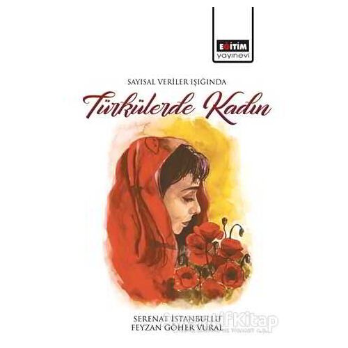 Sayısal Veriler Işığında Türkülerde Kadın - Serenat İstanbullu - Eğitim Yayınevi - Bilimsel Eserler