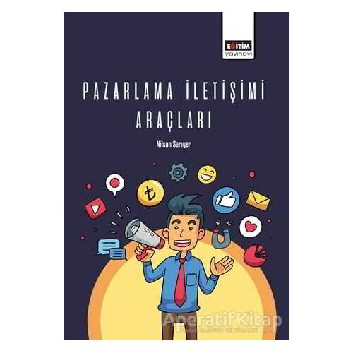 Pazarlama İletişimi Araçları - Nilsun Sarıyer - Eğitim Yayınevi - Ders Kitapları