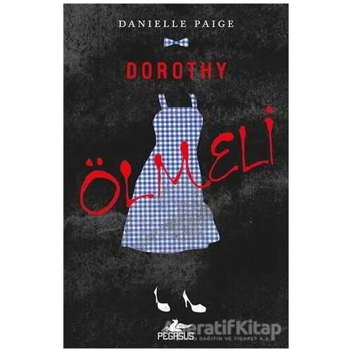 Dorothy Ölmeli - Danielle Paige - Pegasus Yayınları