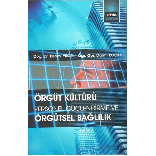 Örgüt Kültürü: Personel Güçlendirme ve Örgütsel Bağlılık