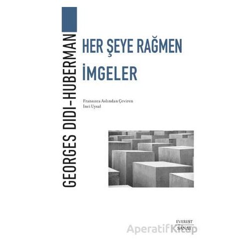 Her Şeye Rağmen İmgeler - Georges Didi-Huberman - Everest Yayınları