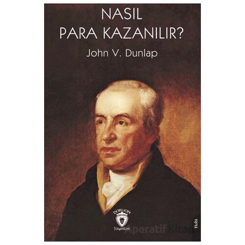 Nasıl Para Kazanılır? - John V. Dunlap - Dorlion Yayınları
