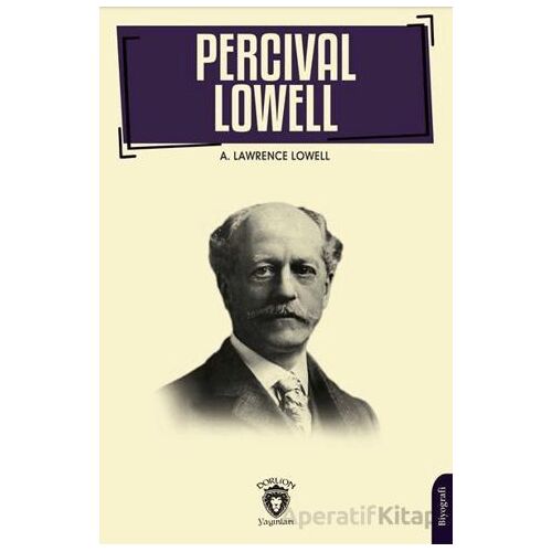 Percival Lowell’ın Biyografisi - A. Lawrence Lowell - Dorlion Yayınları