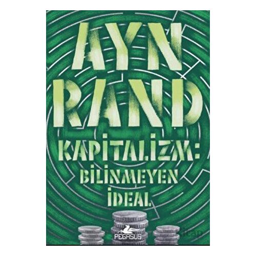 Kapitalizm: Bilinmeyen İdeal - Ayn Rand - Pegasus Yayınları