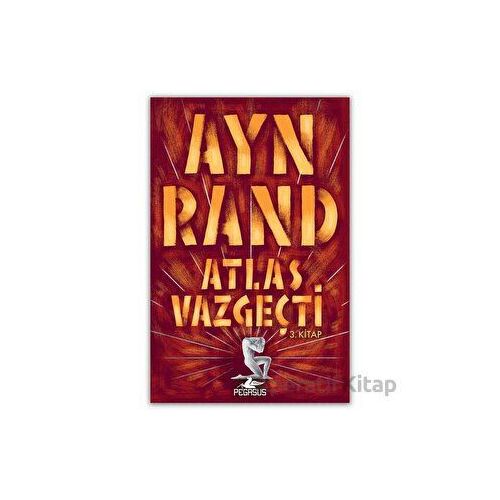 Atlas Vazgeçti - Ayn Rand - Pegasus Yayınları