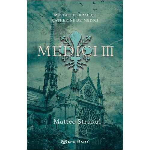 Medici III - Matteo Strukul - Epsilon Yayınevi